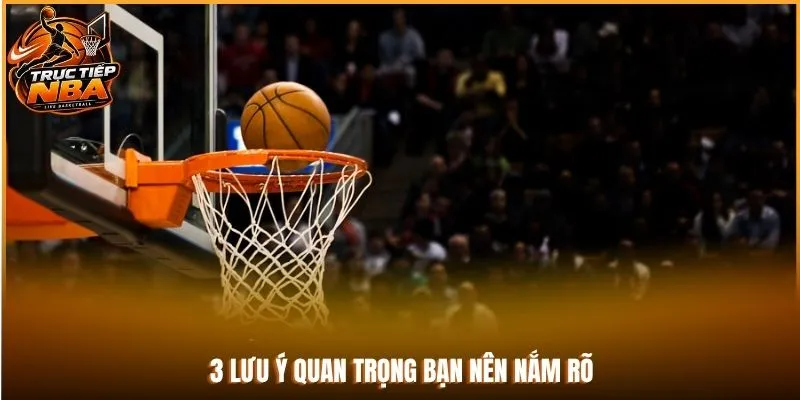 3 lưu ý quan trọng bạn nên nắm rõ