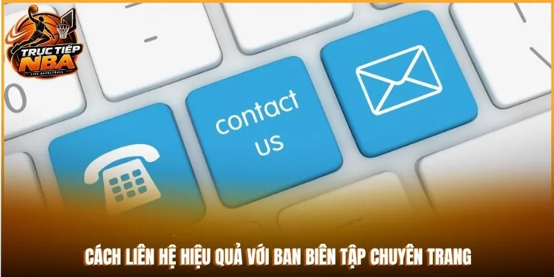 Cách liên hệ hiệu quả với ban biên tập chuyên trang