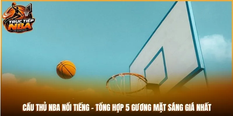 cầu thủ nba nổi tiếng