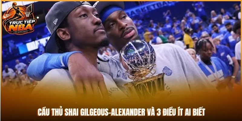 Cầu Thủ Shai Gilgeous-Alexander