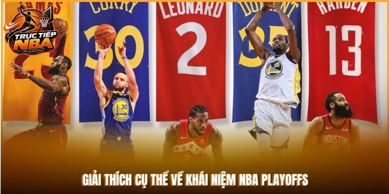 Giải thích cụ thể về khái niệm NBA Playoffs