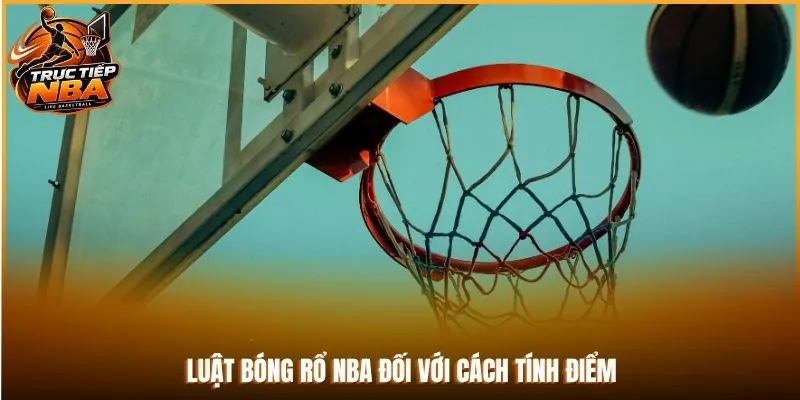 Luật bóng rổ NBA đối với cách tính điểm