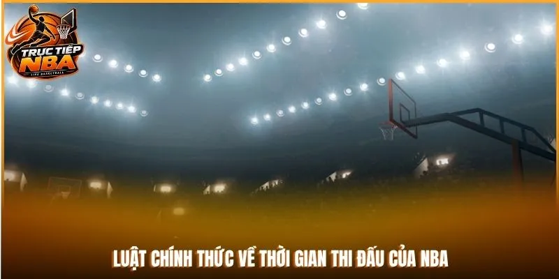 Luật chính thức về thời gian thi đấu của NBA