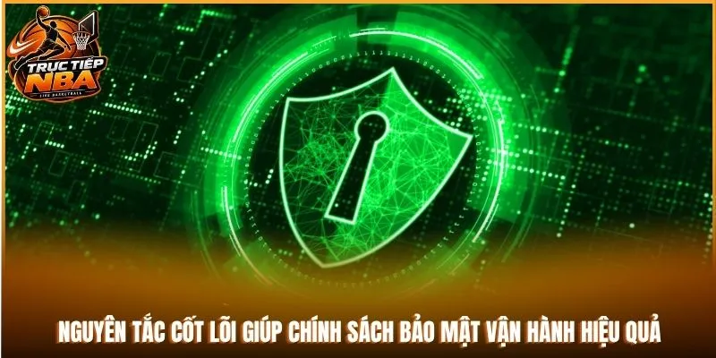 Nguyên tắc cốt lõi giúp chính sách bảo mật vận hành hiệu quả