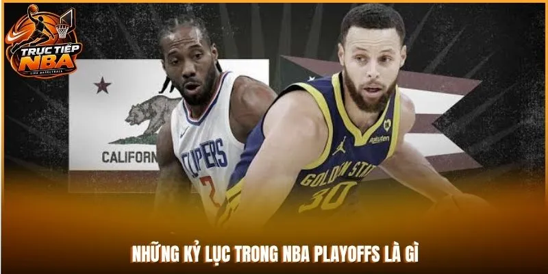 Những kỷ lục trong NBA Playoffs là gì