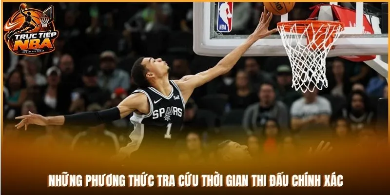 Những phương thức tra cứu thời gian thi đấu chính xác
