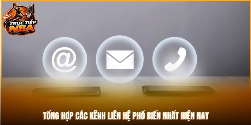 Tổng hợp các kênh liên hệ phổ biến nhất hiện nay