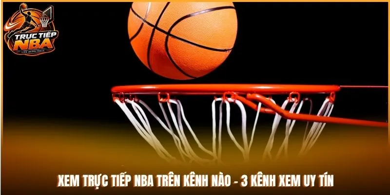 xem trực tiếp nba trên kênh nào